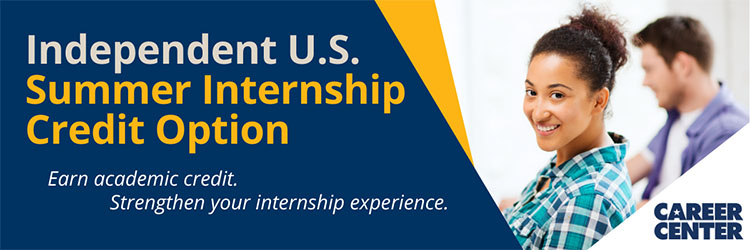 Independent U.S. Summer Internship Credit Option - Earn academic credit. Strengthen your internship experience.